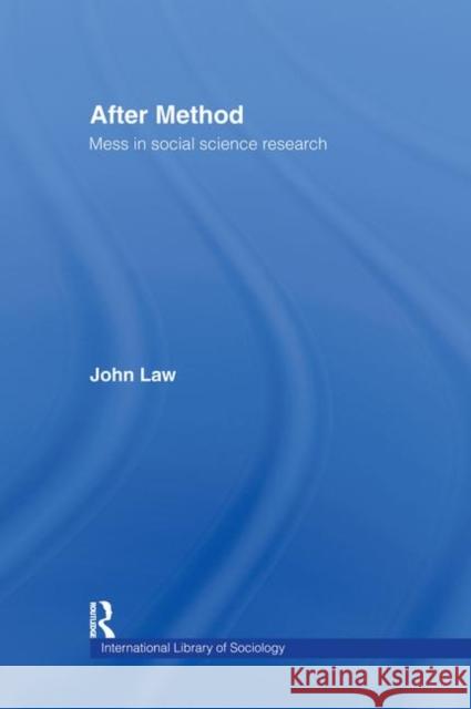 After Method: Mess in Social Science Research Law, John 9780415341745 Routledge