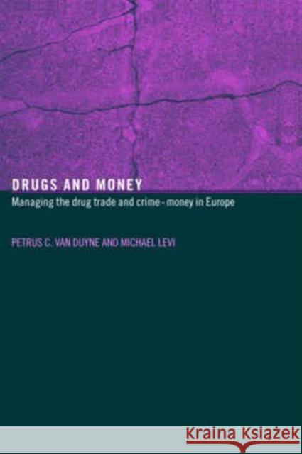 Drugs and Money: Managing the Drug Trade and Crime Money in Europe Levi, Michael 9780415341769