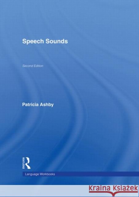 Speech Sounds Patricia Ashby 9780415341776 Routledge