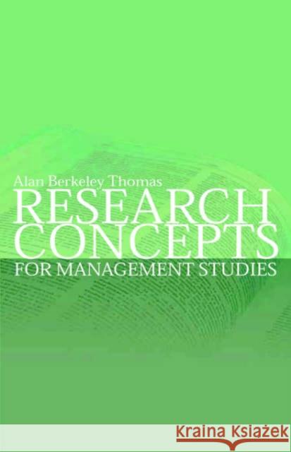 Research Concepts for Management Studies Alan Berkeley Thomas 9780415341912 Routledge