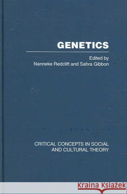 Genetics: Critical Concepts in Social and Cultural Theory Redclift, Nanneke 9780415342308 Taylor & Francis