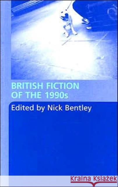 British Fiction of the 1990s Bentley, Nick 9780415342575