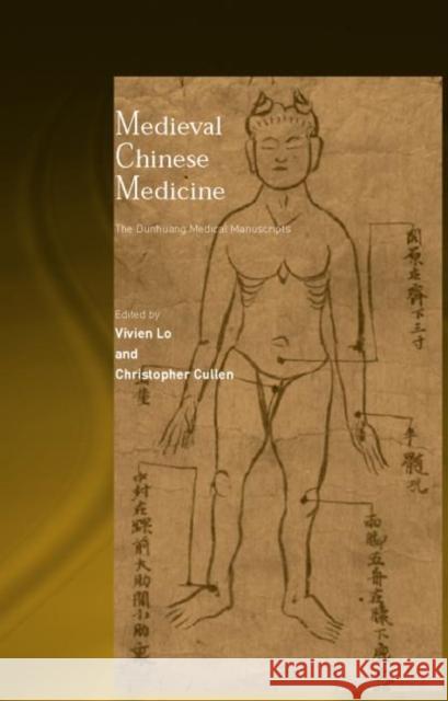 Medieval Chinese Medicine: The Dunhuang Medical Manuscripts Cullen, Christopher 9780415342957