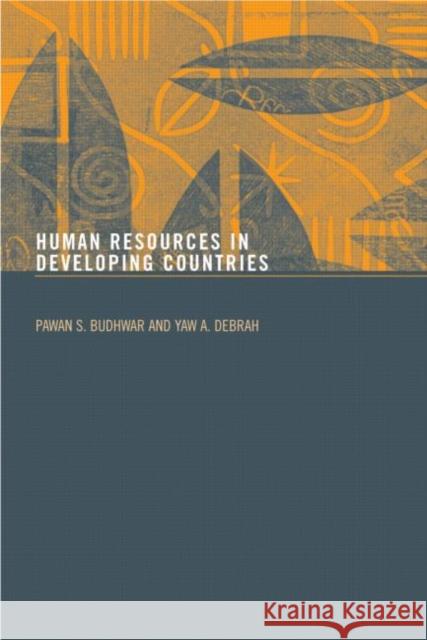 Human Resource Management in Developing Countries Pawan S. Budhwar Yaw A. Debrah 9780415343299