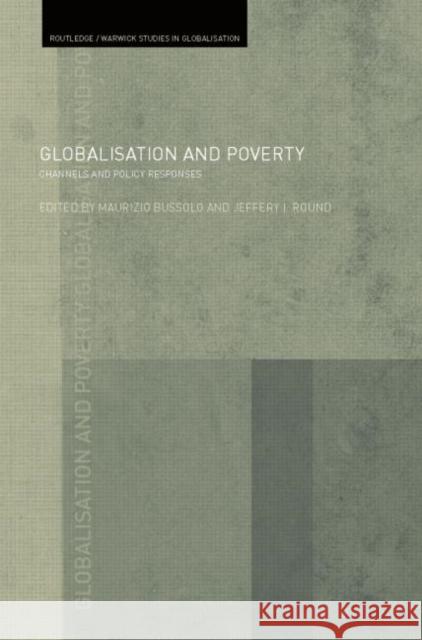 Globalisation and Poverty : Channels and Policy Responses M. Bussolo Jeffrey Round Maurizio Bussolo 9780415343602 Routledge