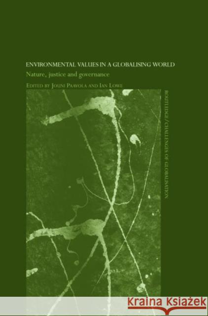 Environmental Values in a Globalizing World: Nature, Justice and Governance Lowe, Ian 9780415343626 Routledge
