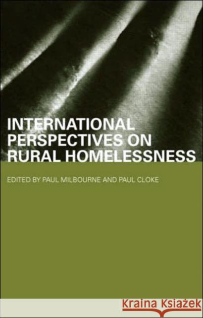 International Perspectives on Rural Homelessness Paul Milbourne Paul Cloke 9780415343725 Routledge