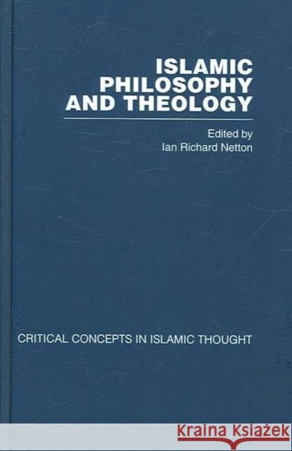 Islamic Philosophy and Theology Ian Ric Netton Ian Richard Netton 9780415343930 Routledge