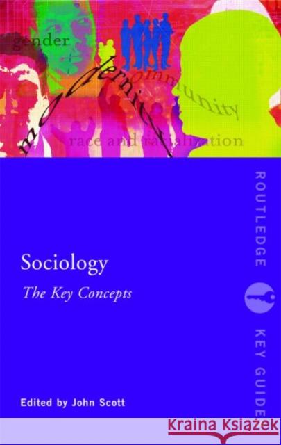 Sociology: The Key Concepts John Scott 9780415344067 0