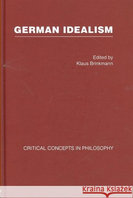 German Idealism 4 Volume Set Brinkmann, Klaus 9780415344173 Routledge
