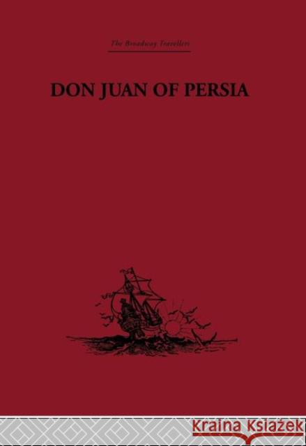Don Juan of Persia : A Shi'ah Catholic 1560-1604 G. L 9780415344883 Routledge