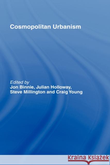 Cosmopolitan Urbanism Jon Binnie Julian Holloway Steve Millington 9780415344913