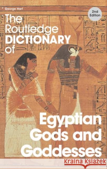 The Routledge Dictionary of Egyptian Gods and Goddesses George Hart 9780415344951