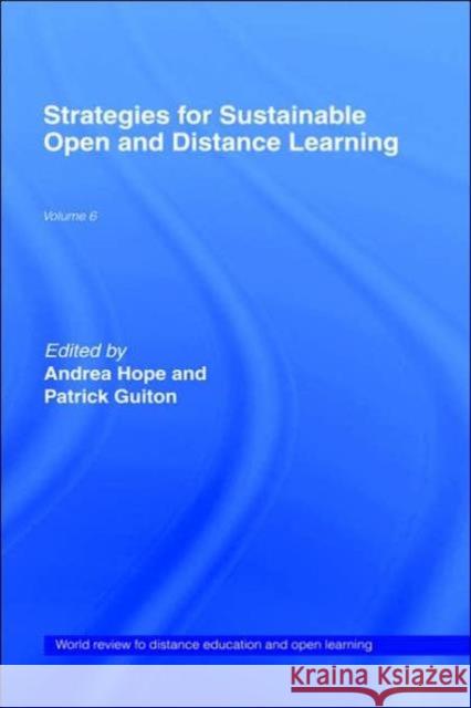 Strategies for Sustainable Open and Distance Learning: World Review of Distance Education and Open Learning: Volume 6 Hope, Andrea 9780415345255 Routledge