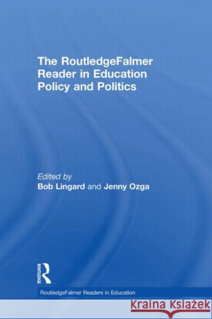 The Routledgefalmer Reader in Education Policy and Politics Lingard, Bob 9780415345736 Routledge