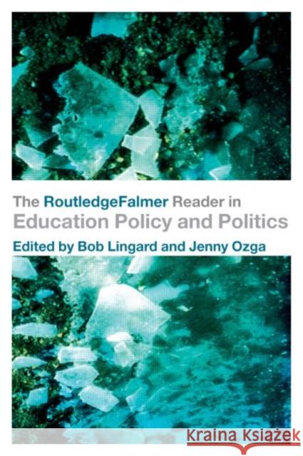 The RoutledgeFalmer Reader in Education Policy and Politics Bob Lingard Jenny Ozga 9780415345743 Routledge