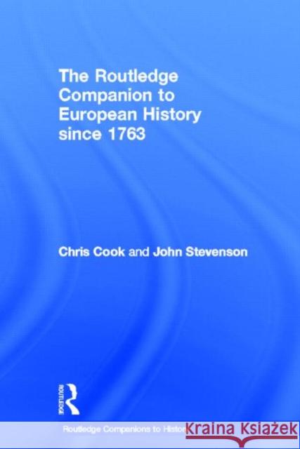 The Routledge Companion to Modern European History since 1763 Chris Cook John Stevenson 9780415345828