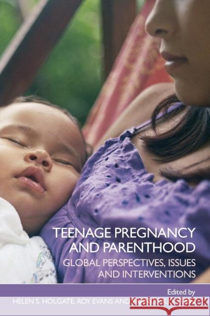 Teenage Pregnancy and Parenthood: Global Perspectives, Issues and Interventions Holgate, Helen 9780415346269 Routledge