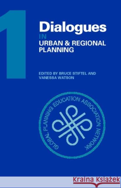 Dialogues in Urban and Regional Planning: Volume 1 Stiftel, Bruce 9780415346931 Routledge