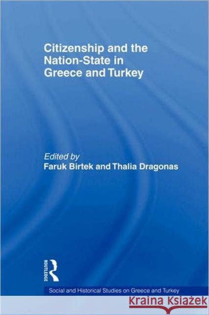 Citizenship and the Nation-State in Greece and Turkey: Social and Historical Studies on Greece and Turkey Series Dragonas, Thalia 9780415347839 Routledge