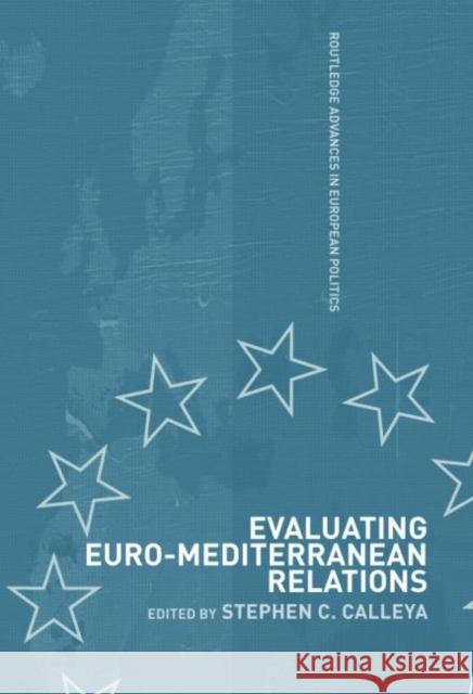 Evaluating Euro-Mediterranean Relations Calleya, Stephen 9780415347921 TAYLOR & FRANCIS LTD