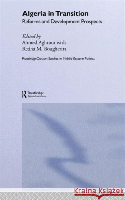 Algeria in Transition: Reforms and Development Prospects Aghrout, Ahmed 9780415348485 Taylor & Francis