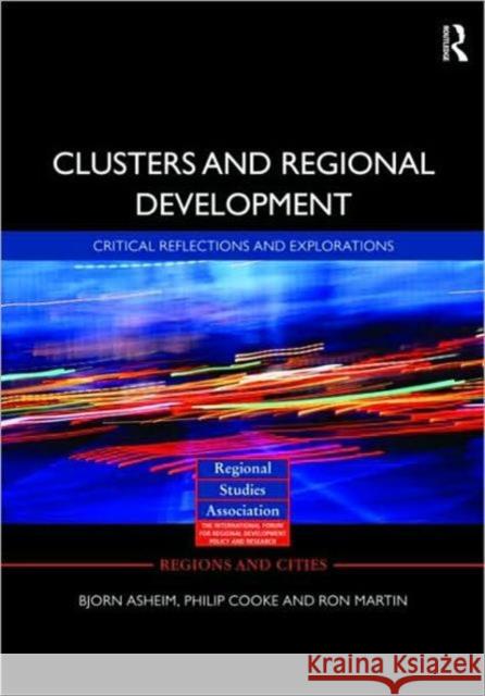 Clusters and Regional Development: Critical Reflections and Explorations Asheim, Bjorn 9780415349147 Taylor & Francis Group