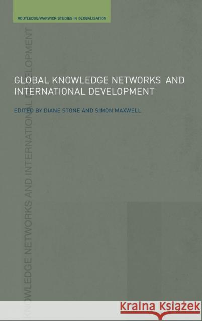 Global Knowledge Networks and International Development Diane Stone Simon Maxwell 9780415349444 Routledge