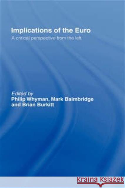 Implications of the Euro: A Critical Perspective from the Left Baimbridge, Mark 9780415349529
