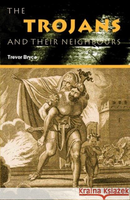 The Trojans & Their Neighbours Trevor Bryce 9780415349550