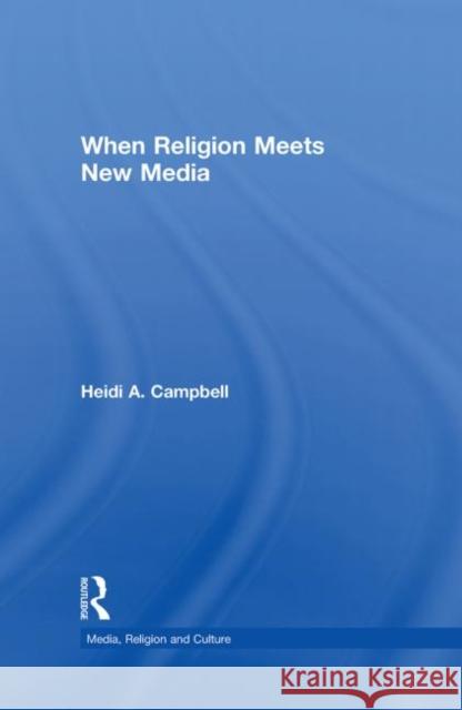 When Religion Meets New Media Campbell Heidi 9780415349567 Routledge