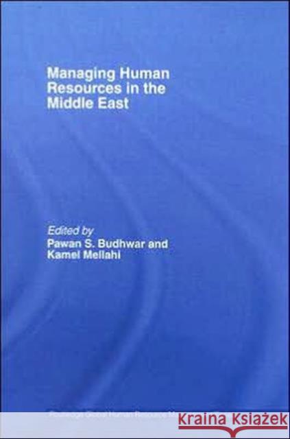 Managing Human Resources in the Middle-East Pawan S. Budhwar Kamel Mellahi 9780415349611