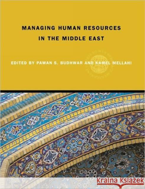 Managing Human Resources in the Middle-East Pawan S. Budhwar Kamel Mellahi 9780415349628