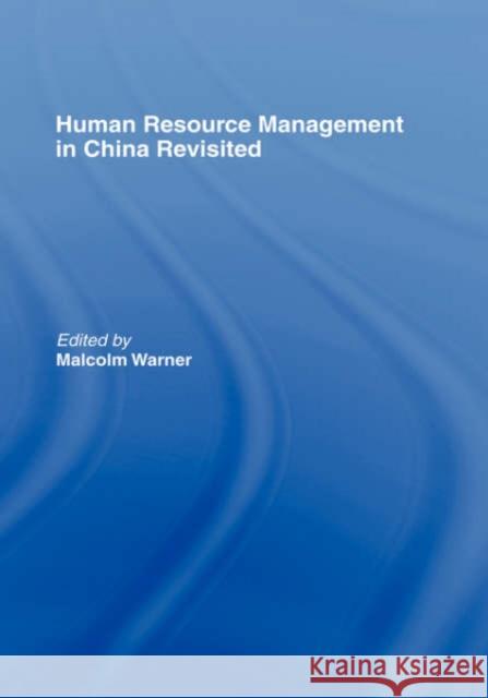 Human Resource Management in China Revisited Malcolm Warner Malcolm Warner Yaw A. Debrah 9780415350242 Routledge Chapman & Hall