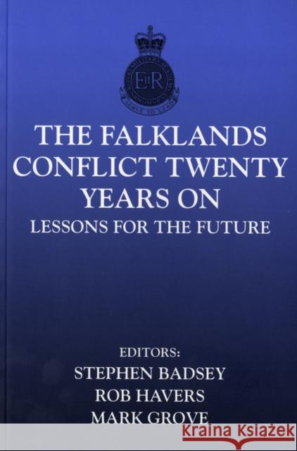 The Falklands Conflict 20 Years on: Lessons of the Future Badsey, Stephen 9780415350303 Routledge