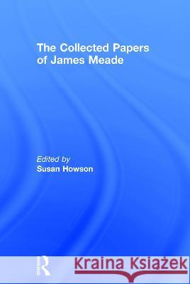 The Collected Papers of James Meade 4v James Edward Meade 9780415350495 Routledge