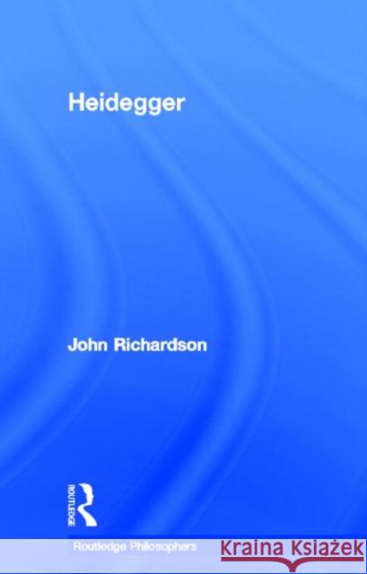 Heidegger Richardson John 9780415350709 Routledge