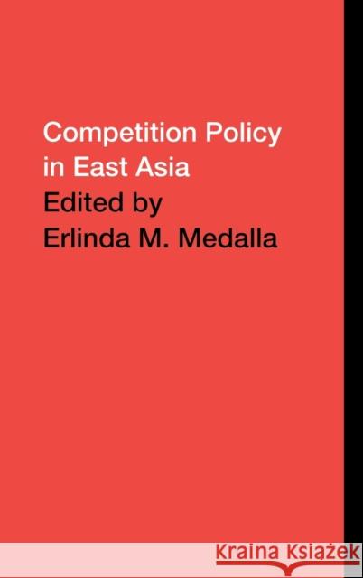 Competition Policy in East Asia E. Medalla Erlinda Medalla Peter Drysdale 9780415350754