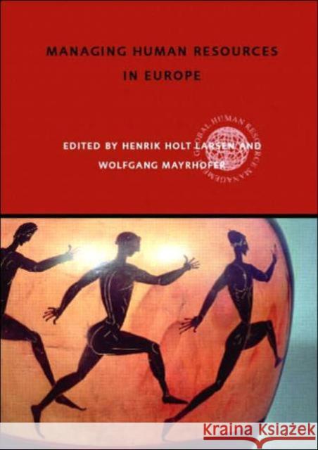 Managing Human Resources in Europe: A Thematic Approach Larsen, Henrik Holt 9780415351010