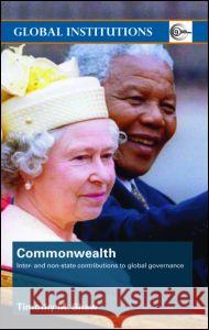 Commonwealth: Inter- And Non-State Contributions to Global Governance Timothy M. Shaw 9780415351218
