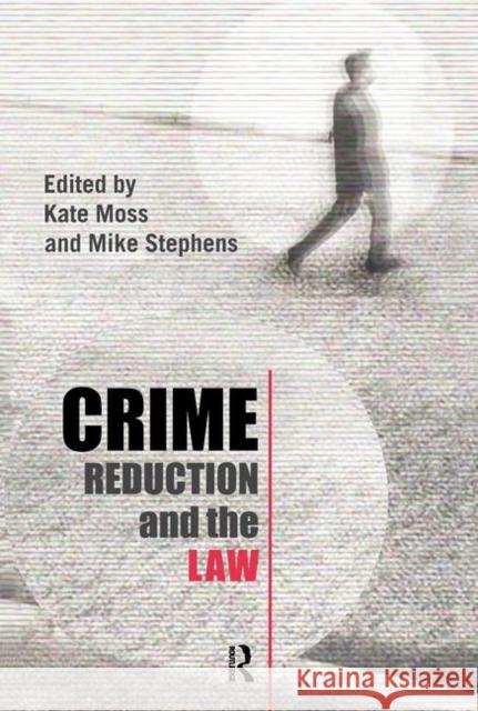 Crime Reduction and the Law Kate Moss Mike Stephens 9780415351430 Routledge