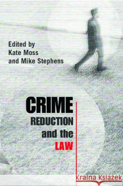 Crime Reduction and the Law Kate Moss Mike Stephens 9780415351447 Routledge