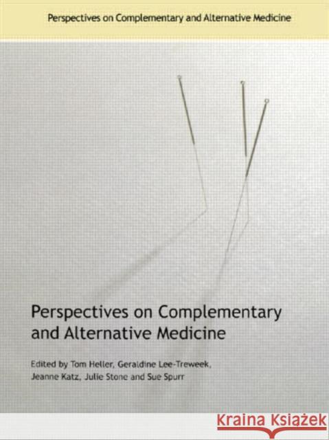 Perspectives on Complementary and Alternative Medicine G. Lee-Treweek Geraldine Lee-Treweek Tom Heller 9780415351607 