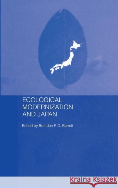 Ecological Modernisation and Japan Brendan F. D. Barrett 9780415351669