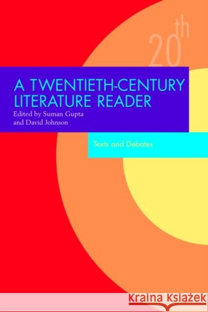 A Twentieth-Century Literature Reader: Texts and Debates Gupta, Suman 9780415351713