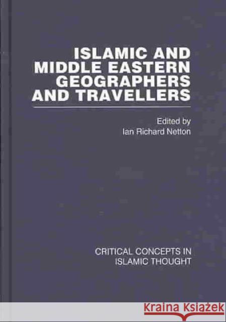Islamic and Middle Eastern Travellers and Geographers Ian Richard Netton Ian Richard Netton Ian Netton 9780415351898 Taylor & Francis