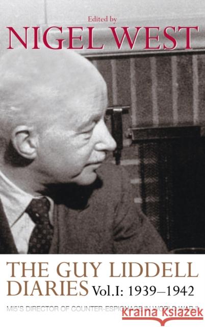 The Guy Liddell Diaries, Volume I: 1939-1942: Mi5's Director of Counter-Espionage in World War II West, Nigel 9780415352130 Frank Cass Publishers