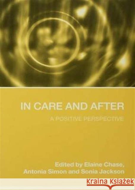 In Care and After: A Positive Perspective Chase, Elaine 9780415352536 Routledge