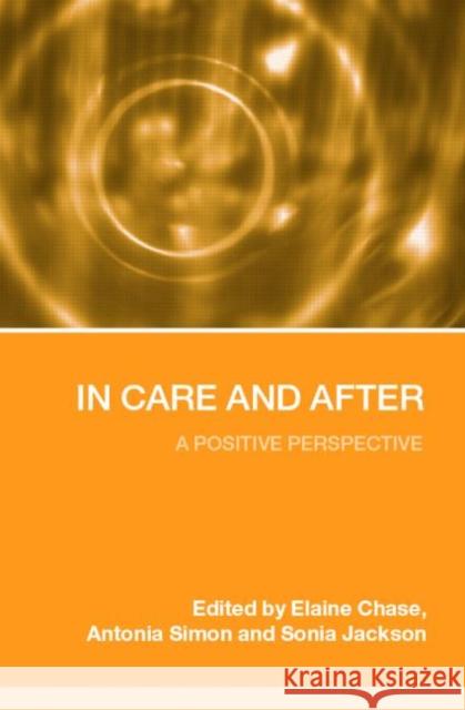 In Care and After: A Positive Perspective Chase, Elaine 9780415352543 Routledge