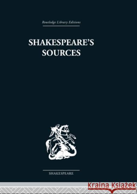 Shakespeare's Sources : Comedies and Tragedies Kenneth Muir 9780415352697